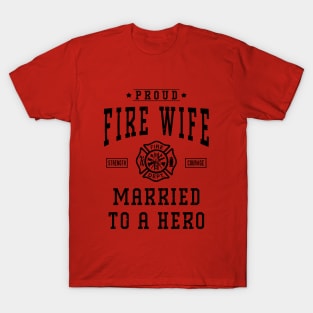 Proud Fire Wife Married To A Hero Firefighter Wife Gift T-Shirt